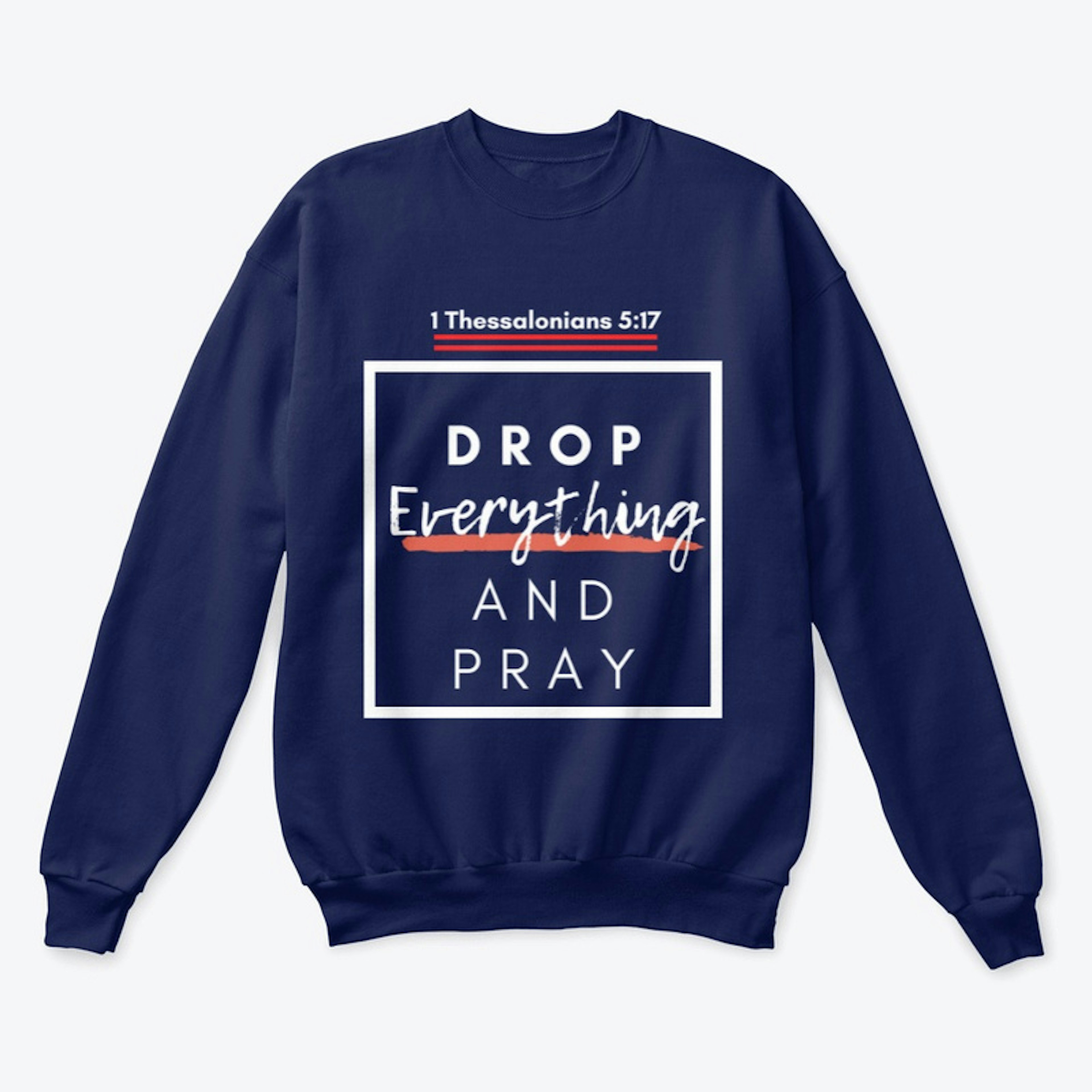 Drop Everything and Pray Unisex