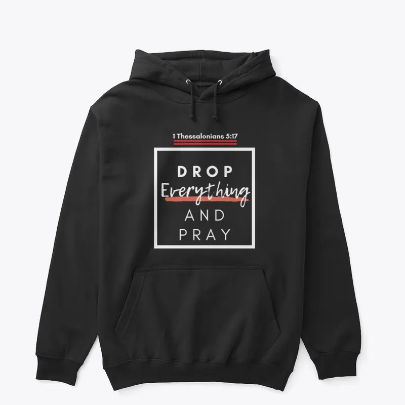 Drop Everything and Pray Unisex Hoodie 