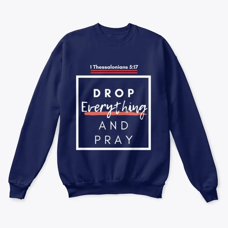 Drop Everything and Pray Unisex